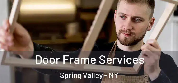 Door Frame Services Spring Valley - NY