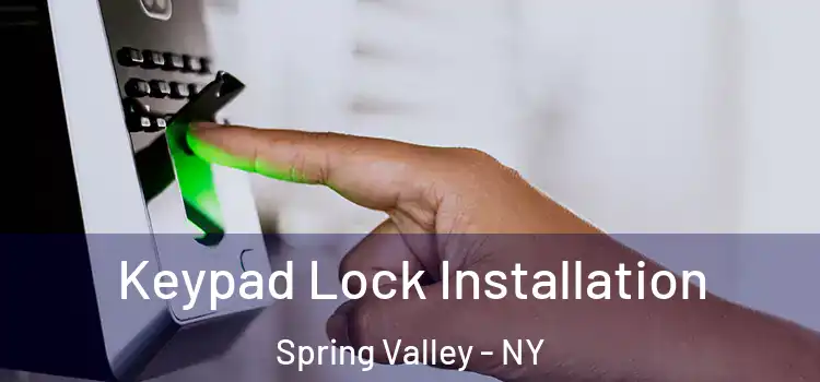 Keypad Lock Installation Spring Valley - NY