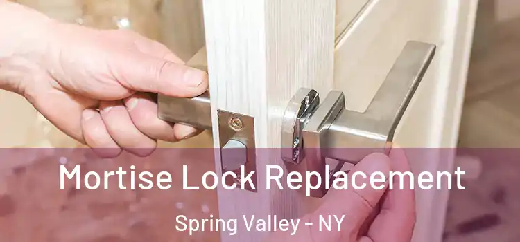 Mortise Lock Replacement Spring Valley - NY