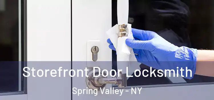 Storefront Door Locksmith Spring Valley - NY